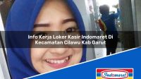 Info Kerja Loker Kasir Indomaret Di Kecamatan Cilawu Kab Garut 1753140164 | Info Kerja Loker Kasir Indomaret Di Kecamatan Cilawu, Kab. Garut Tahun 2025