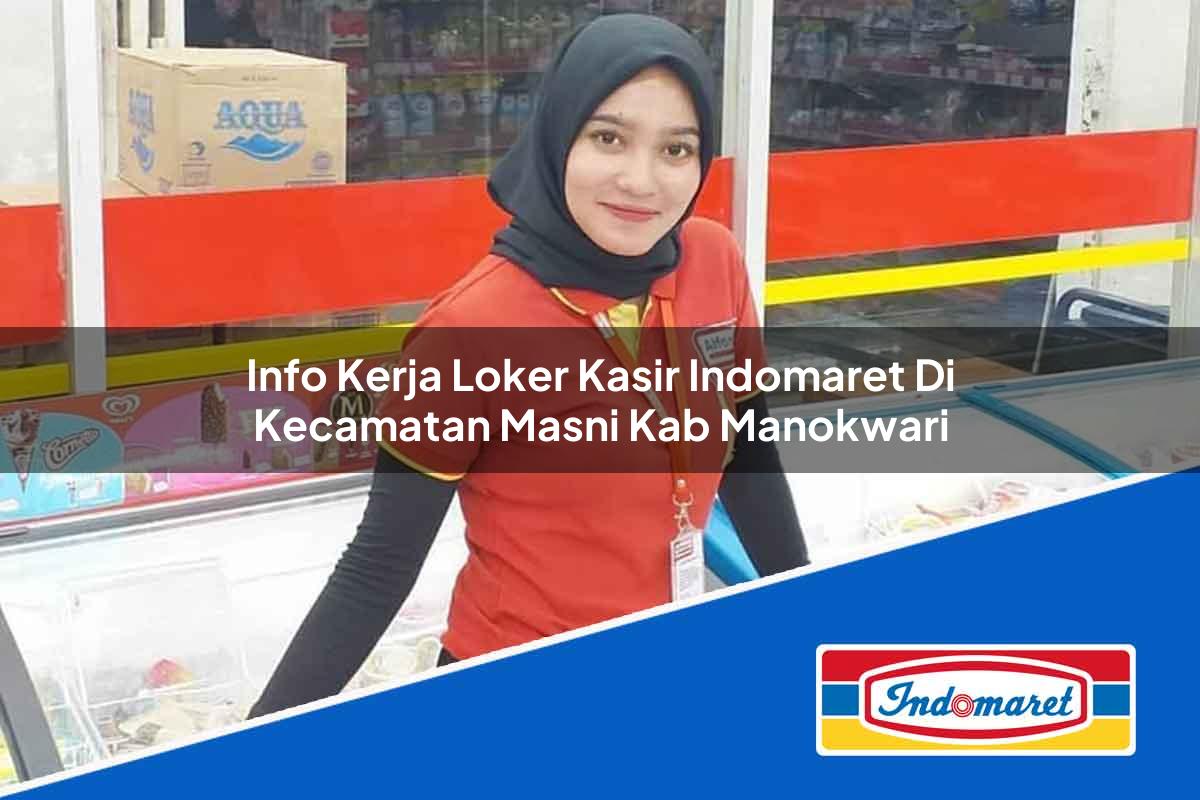 Info Kerja Loker Kasir Indomaret di Kecamatan Masni, Kab. Manokwari Tahun 2025