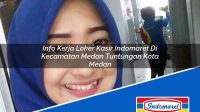 Info Kerja Loker Kasir Indomaret Di Kecamatan Medan Tuntungan Kota Medan 1753144712 | Info Kerja Loker Kasir Indomaret Di Kecamatan Medan Tuntungan, Kota Medan Tahun 2025