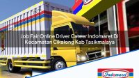 Job Fair Online Driver Career Indomaret Di Kecamatan Cikalong Kab Tasikmalaya 1753604798 | Job Fair Online Driver Career Indomaret Di Kecamatan Cikalong, Kab. Tasikmalaya Tahun 2025