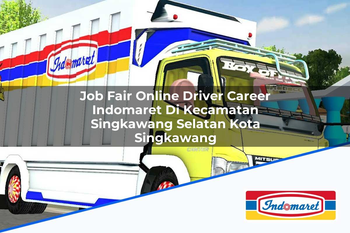 Job Fair Online Driver Career Indomaret di Kecamatan Singkawang Selatan, Kota Singkawang Tahun 2025