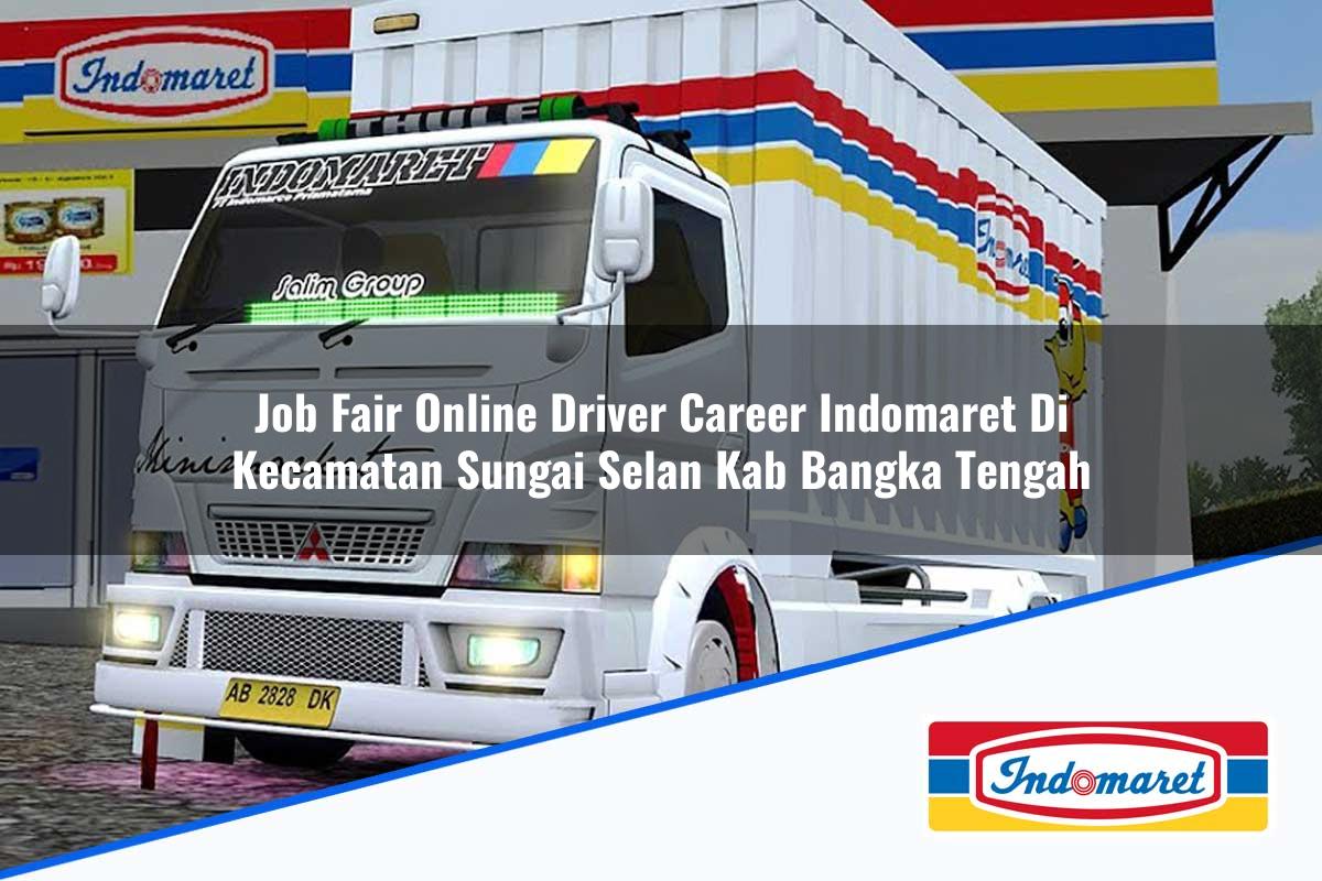 Job Fair Online Driver Career Indomaret Di Kecamatan Sungai Selan Kab Bangka Tengah 1753917279 | Job Fair Online Driver Career Indomaret Di Kecamatan Sungai Selan, Kab. Bangka Tengah Tahun 2025
