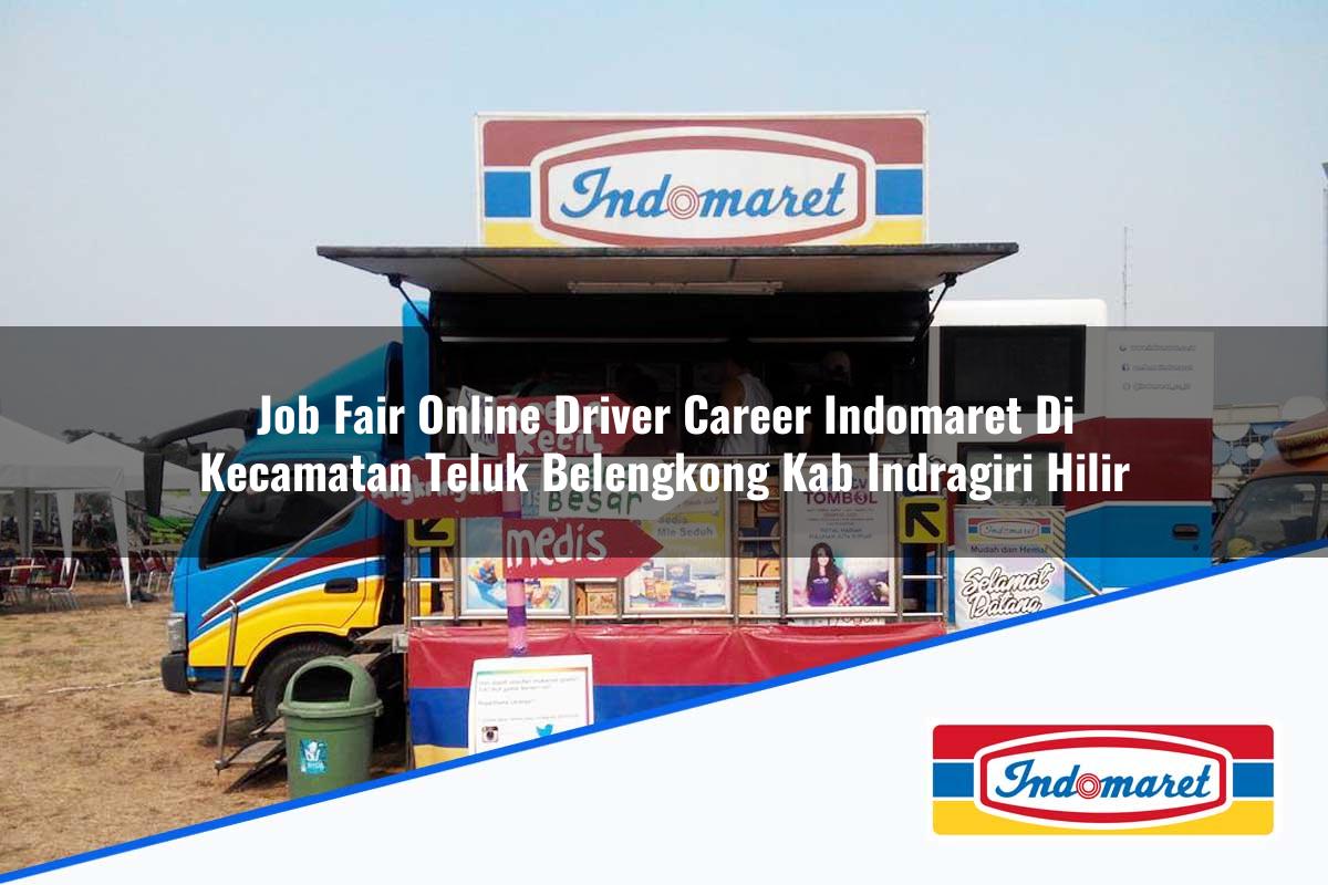 Job Fair Online Driver Career Indomaret di Kecamatan Teluk Belengkong, Kab. Indragiri Hilir Tahun 2025