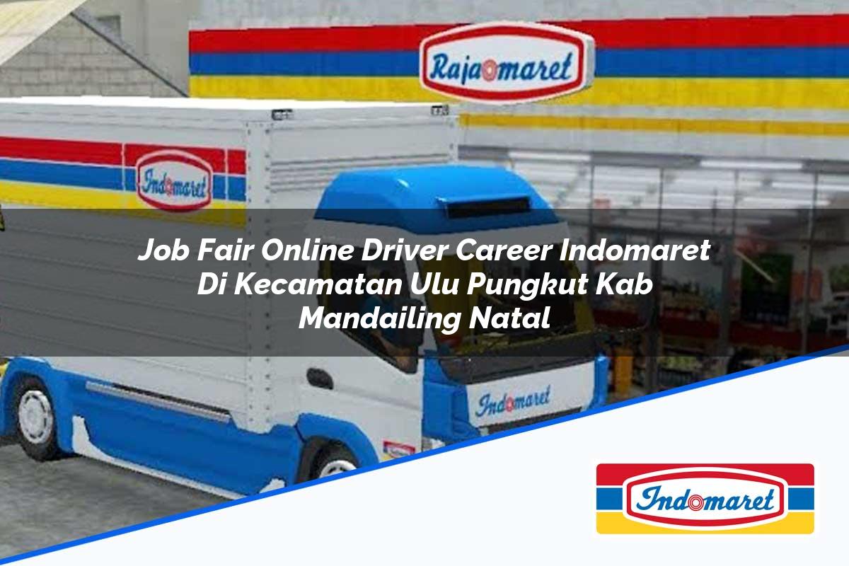 Job Fair Online Driver Career Indomaret Di Kecamatan Ulu Pungkut Kab Mandailing Natal 1753949866 | Job Fair Online Driver Career Indomaret Di Kecamatan Ulu Pungkut, Kab. Mandailing Natal Tahun 2025