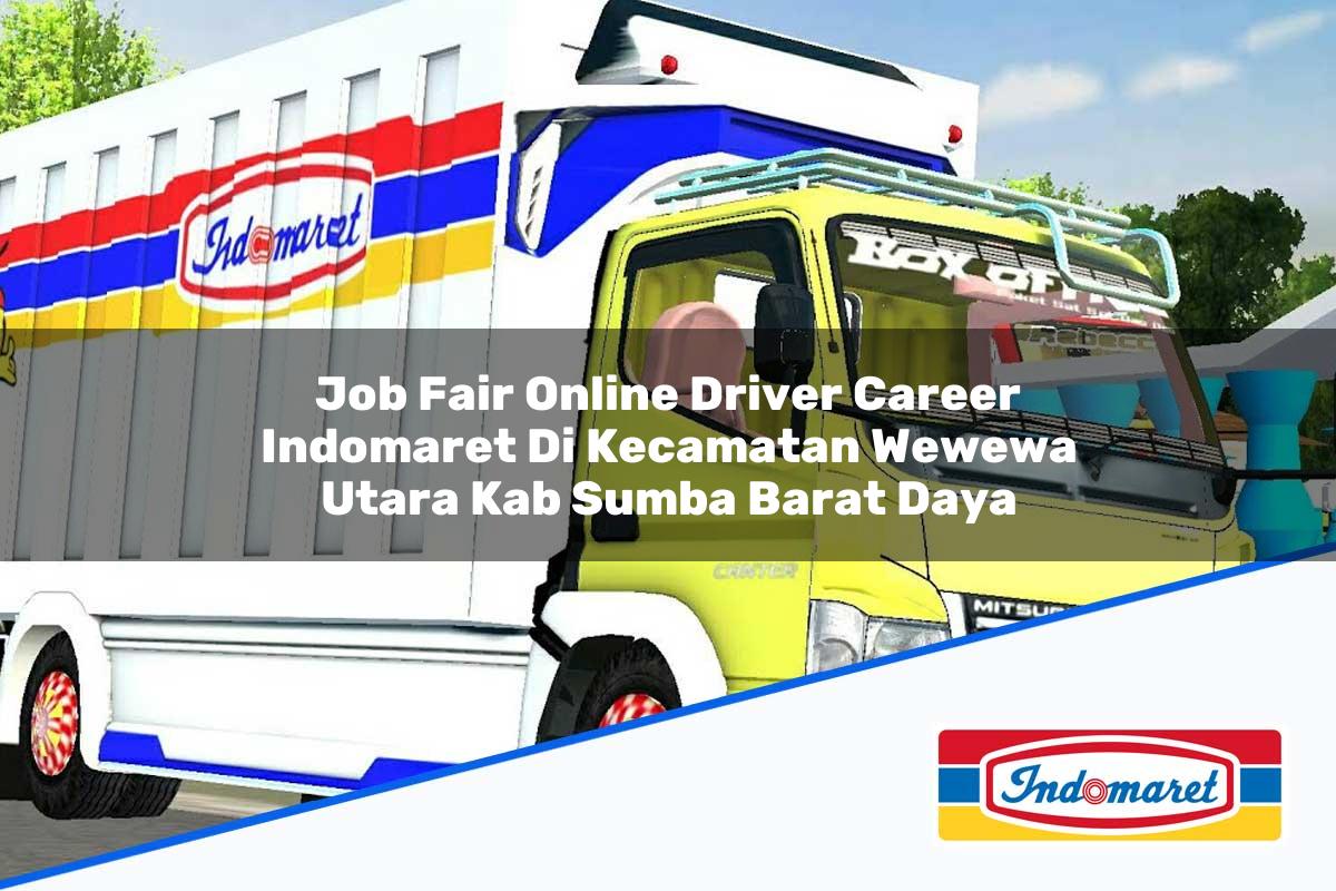 Job Fair Online Driver Career Indomaret di Kecamatan Wewewa Utara, Kab. Sumba Barat Daya Tahun 2025