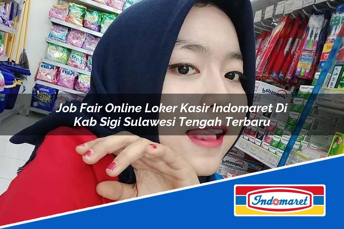Job Fair Online Loker Kasir Indomaret di Kab. Sigi, Sulawesi Tengah Terbaru