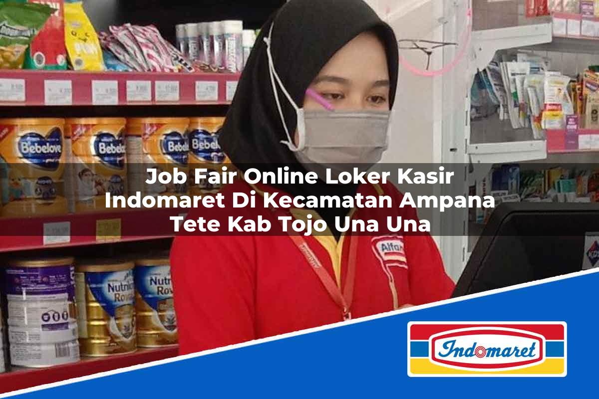 Job Fair Online Loker Kasir Indomaret di Kecamatan Ampana Tete, Kab. Tojo Una Una Tahun 2025