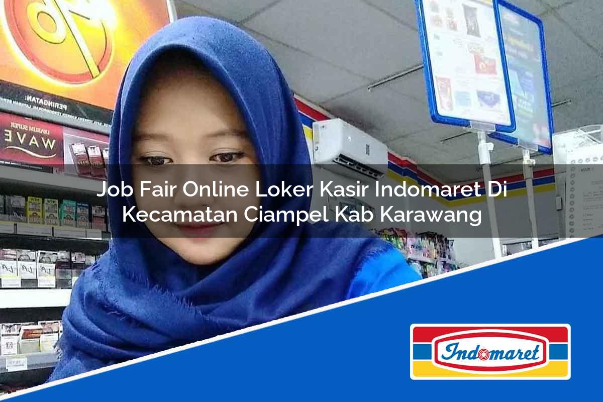 Job Fair Online Loker Kasir Indomaret di Kecamatan Ciampel, Kab. Karawang Tahun 2025
