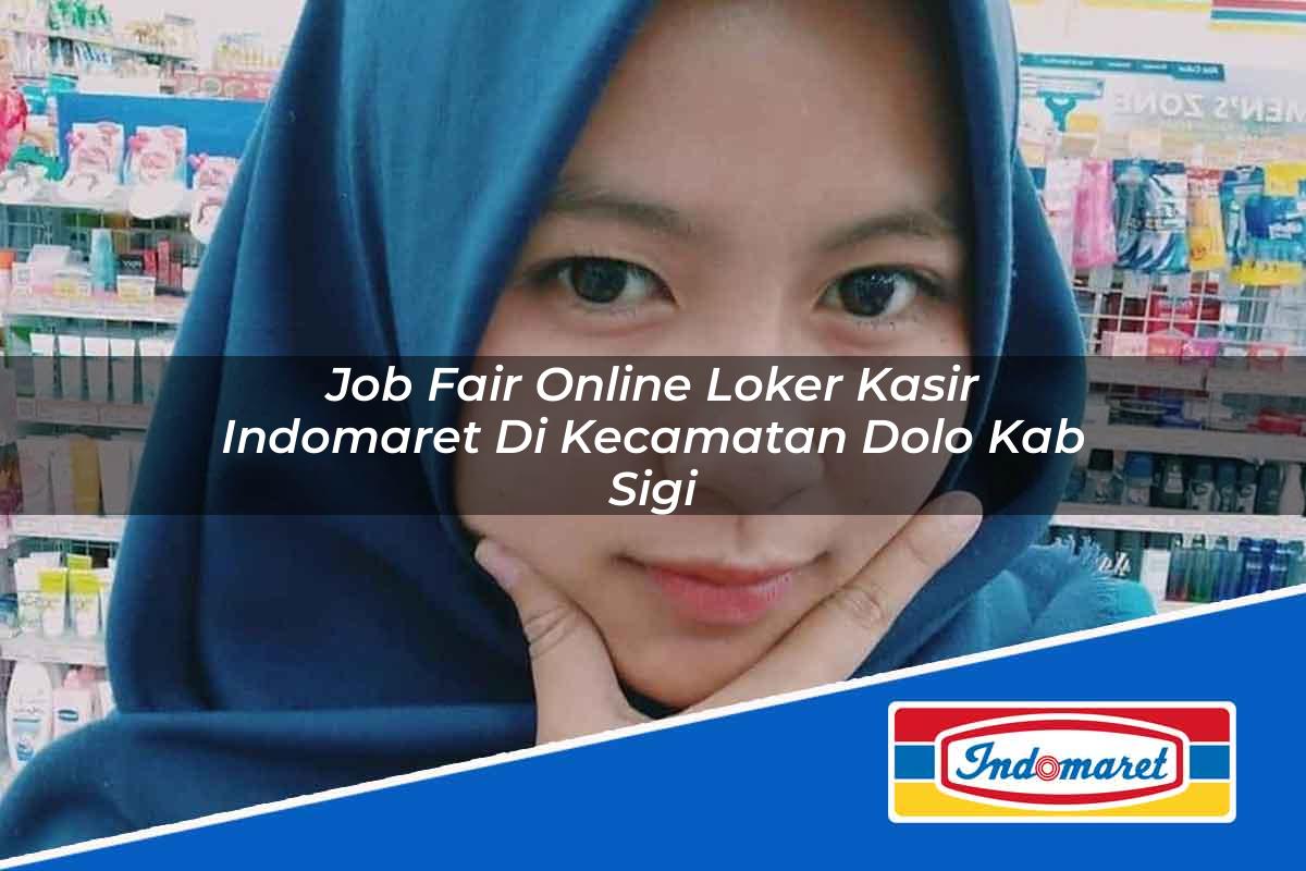 Job Fair Online Loker Kasir Indomaret di Kecamatan Dolo, Kab. Sigi Tahun 2025