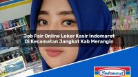 Job Fair Online Loker Kasir Indomaret Di Kecamatan Jangkat Kab Merangin 1753708601 | Job Fair Online Loker Kasir Indomaret Di Kecamatan Jangkat, Kab. Merangin Tahun 2025