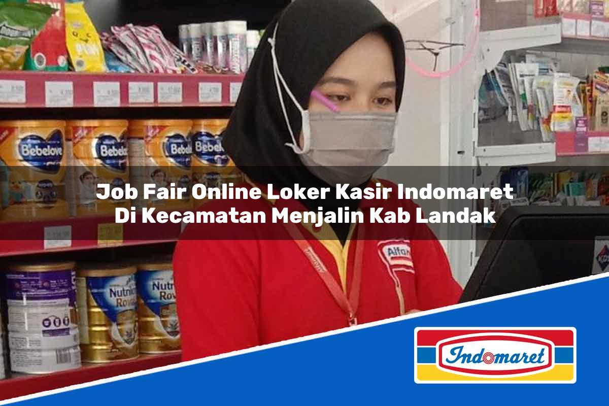 Job Fair Online Loker Kasir Indomaret di Kecamatan Menjalin, Kab. Landak Tahun 2025