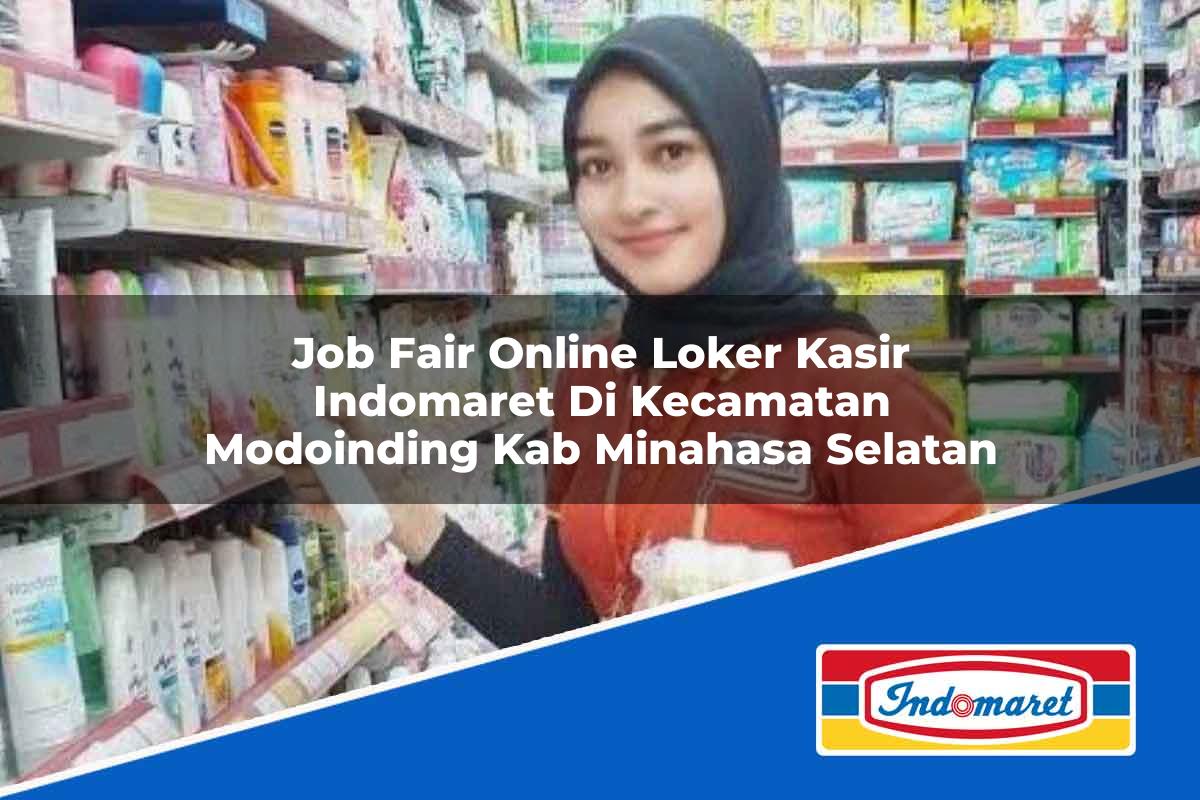 Job Fair Online Loker Kasir Indomaret di Kecamatan Modoinding, Kab. Minahasa Selatan Tahun 2025