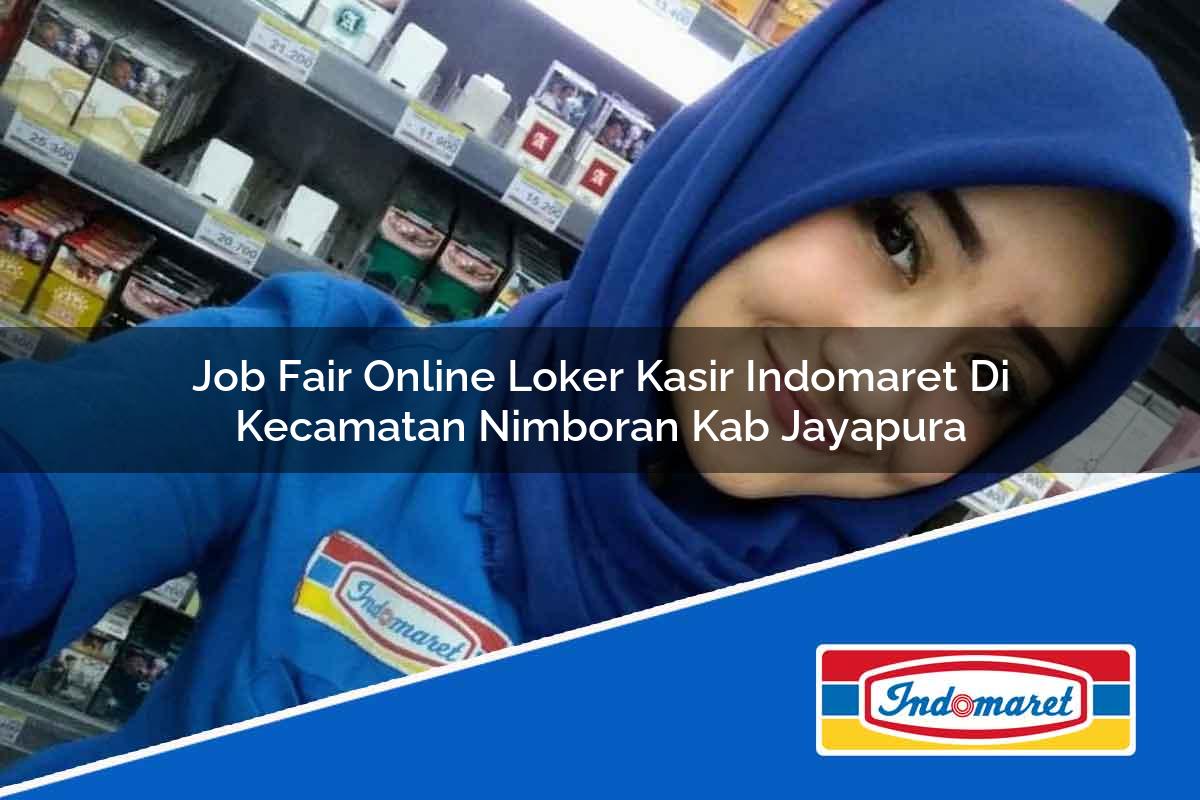 Job Fair Online Loker Kasir Indomaret di Kecamatan Nimboran, Kab. Jayapura Tahun 2025