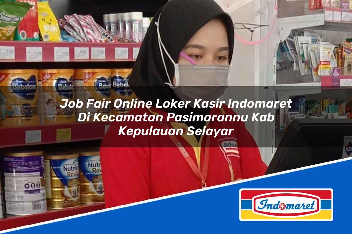 Job Fair Online Loker Kasir Indomaret di Kecamatan Pasimarannu, Kab. Kepulauan Selayar Tahun 2025