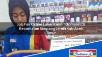 Job Fair Online Loker Kasir Indomaret Di Kecamatan Simpang Jernih Kab Aceh Timur 1753480778 | Job Fair Online Loker Kasir Indomaret Di Kecamatan Simpang Jernih, Kab. Aceh Timur Tahun 2025