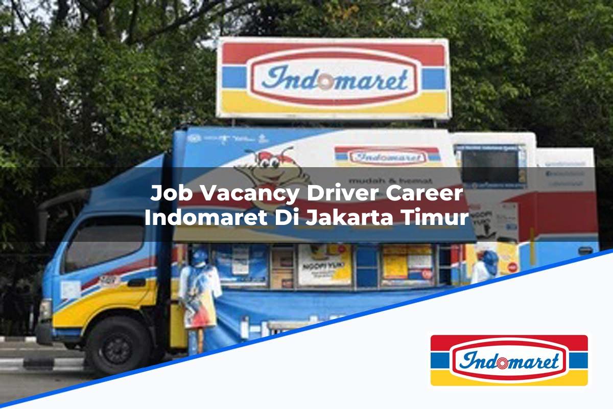 Job Vacancy Driver Career Indomaret di Jakarta Timur Tahun 2025
