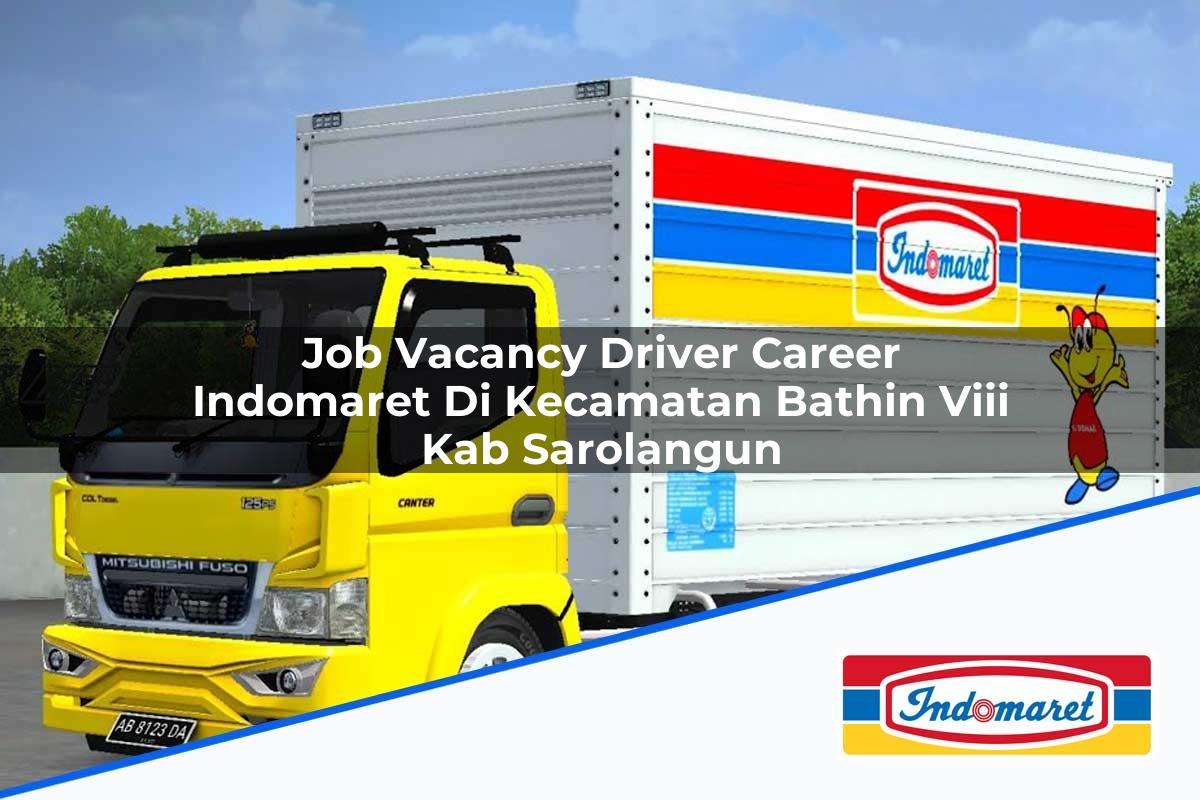 Job Vacancy Driver Career Indomaret di Kecamatan Bathin Viii, Kab. Sarolangun Tahun 2025