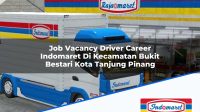 Job Vacancy Driver Career Indomaret Di Kecamatan Bukit Bestari Kota Tanjung Pinang 1753425391 | Job Vacancy Driver Career Indomaret Di Kecamatan Bukit Bestari, Kota Tanjung Pinang Tahun 2025