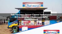 Job Vacancy Driver Career Indomaret Di Kecamatan Cibeureum Kota Tasikmalaya 1753754793 | Job Vacancy Driver Career Indomaret Di Kecamatan Cibeureum, Kota Tasikmalaya Tahun 2025