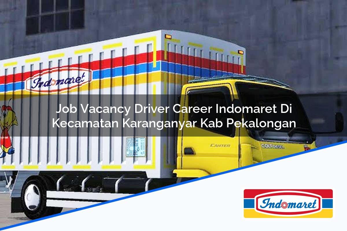 Job Vacancy Driver Career Indomaret di Kecamatan Karanganyar, Kab. Pekalongan Tahun 2025