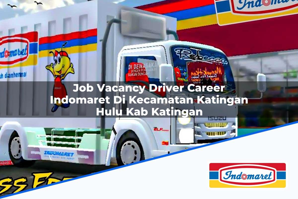 Job Vacancy Driver Career Indomaret di Kecamatan Katingan Hulu, Kab. Katingan Tahun 2025