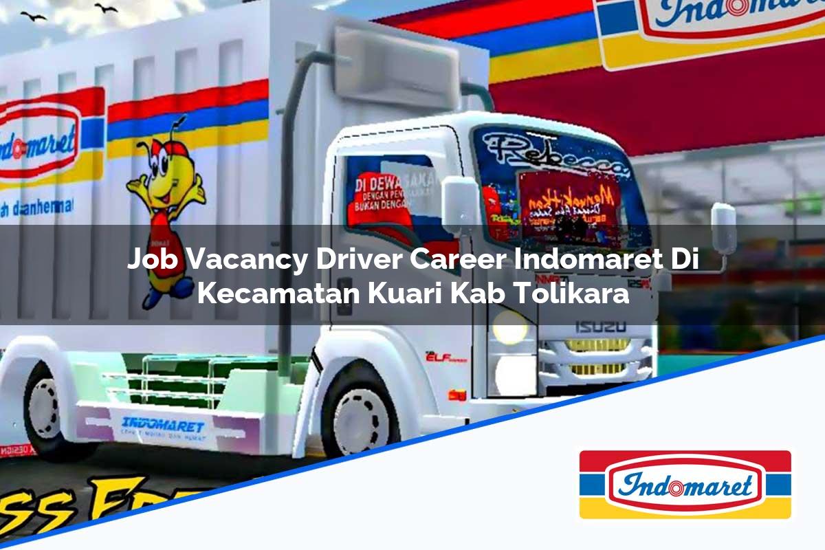 Job Vacancy Driver Career Indomaret di Kecamatan Kuari, Kab. Tolikara Tahun 2025