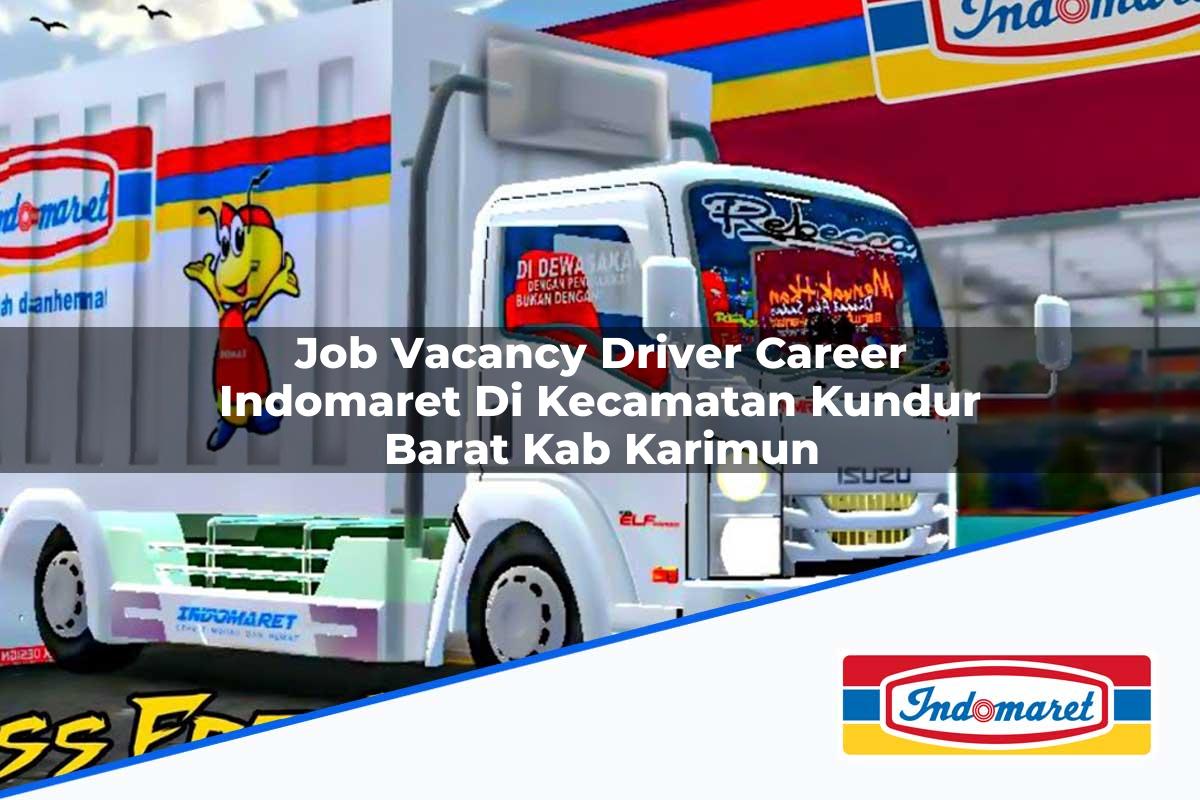 Job Vacancy Driver Career Indomaret di Kecamatan Kundur Barat, Kab. Karimun Tahun 2025