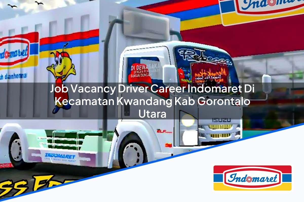 Job Vacancy Driver Career Indomaret di Kecamatan Kwandang, Kab. Gorontalo Utara Tahun 2025