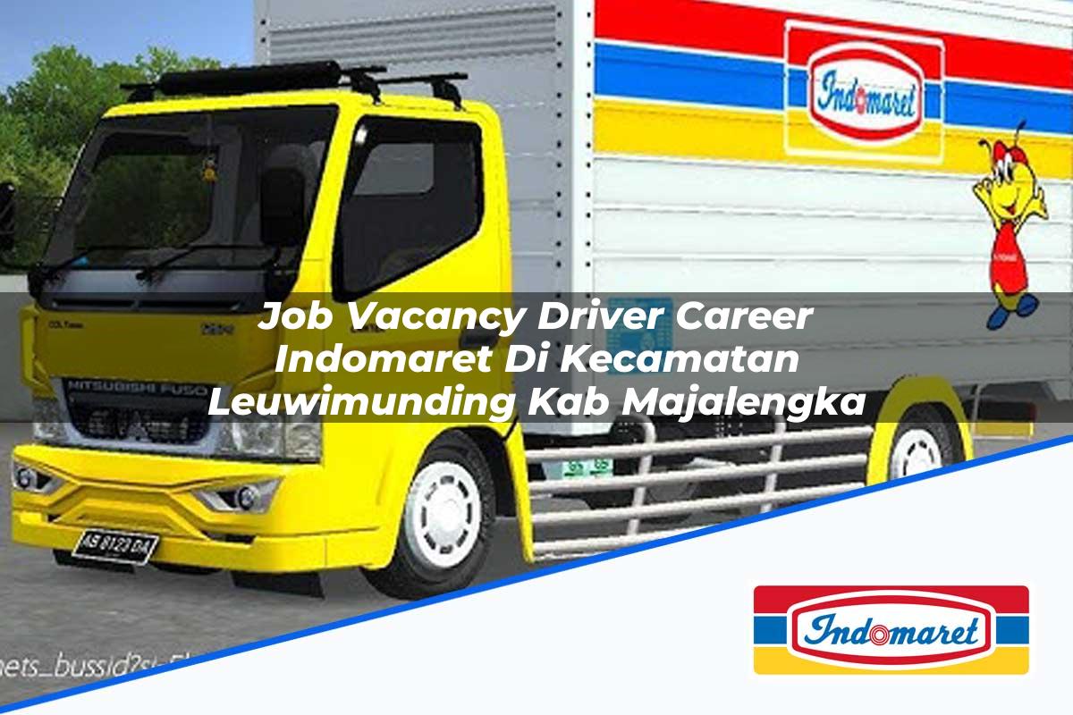 Job Vacancy Driver Career Indomaret di Kecamatan Leuwimunding, Kab. Majalengka Tahun 2025