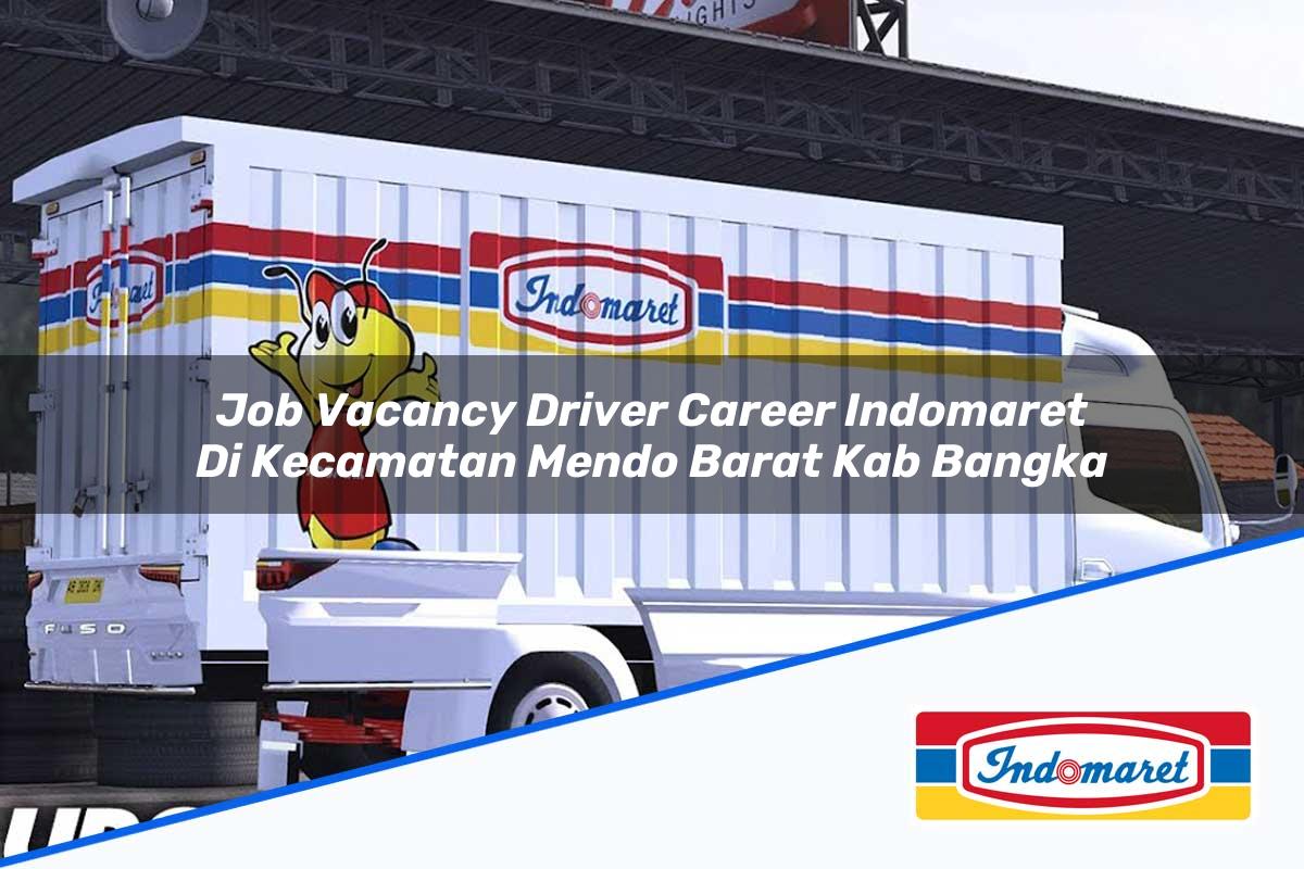 Job Vacancy Driver Career Indomaret di Kecamatan Mendo Barat, Kab. Bangka Tahun 2025
