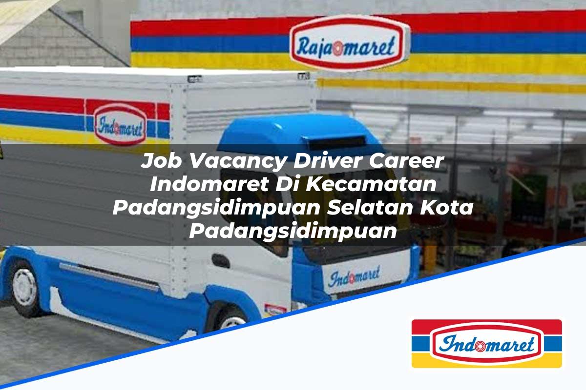 Job Vacancy Driver Career Indomaret Di Kecamatan Padangsidimpuan Selatan Kota Padangsidimpuan 1753939896 | Job Vacancy Driver Career Indomaret Di Kecamatan Padangsidimpuan Selatan, Kota Padangsidimpuan Tahun 2025