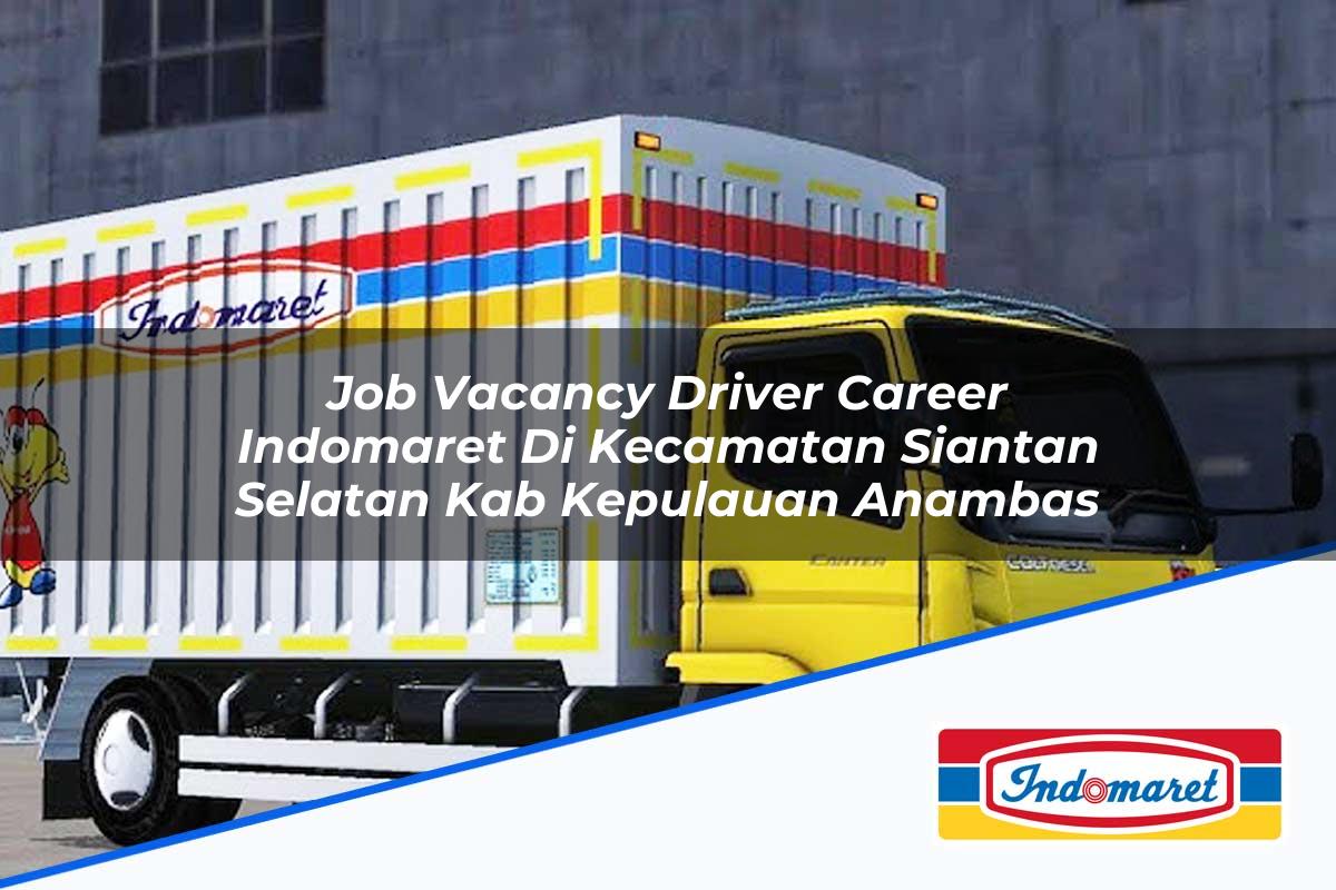 Job Vacancy Driver Career Indomaret di Kecamatan Siantan Selatan, Kab. Kepulauan Anambas Tahun 2025