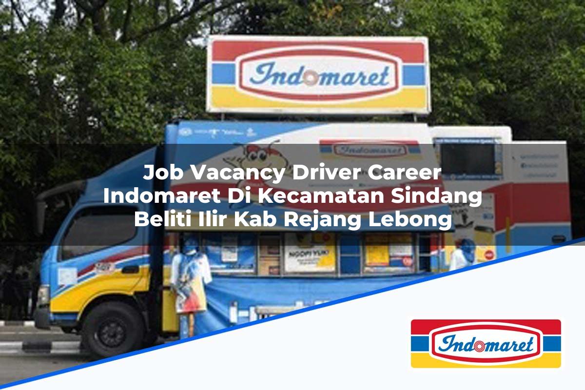 Job Vacancy Driver Career Indomaret di Kecamatan Sindang Beliti Ilir, Kab. Rejang Lebong Tahun 2025