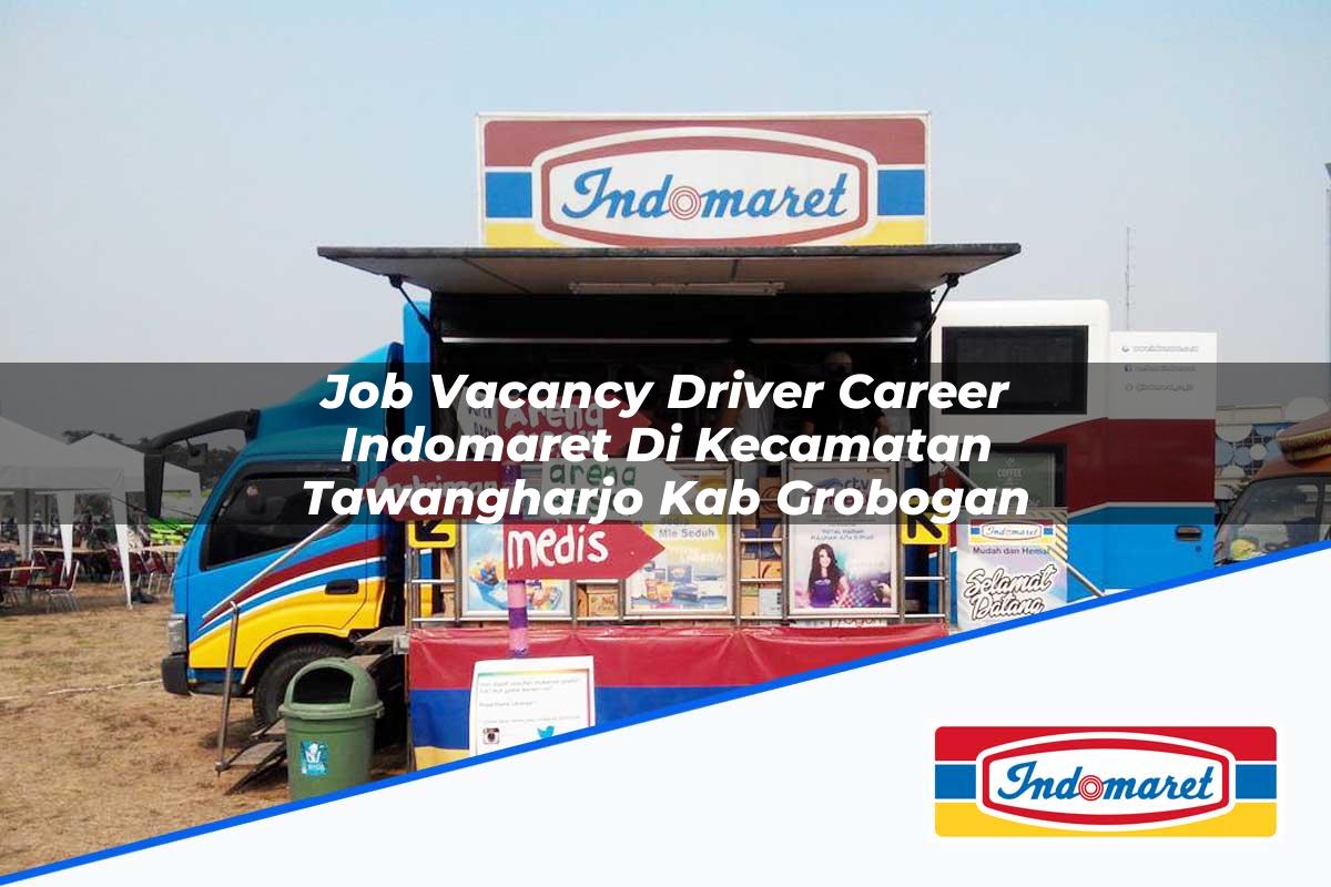 Job Vacancy Driver Career Indomaret di Kecamatan Tawangharjo, Kab. Grobogan Tahun 2025