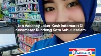 Job Vacancy Loker Kasir Indomaret Di Kecamatan Rundeng Kota Subulussalam 1753660057 | Job Vacancy Loker Kasir Indomaret Di Kecamatan Rundeng, Kota Subulussalam Tahun 2025