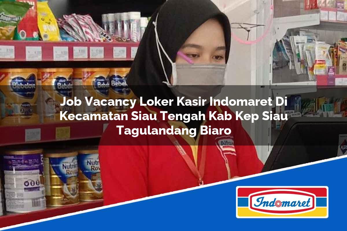 Job Vacancy Loker Kasir Indomaret di Kecamatan Siau Tengah, Kab. Kep. Siau Tagulandang Biaro Tahun 2025