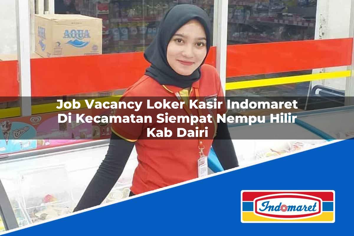 Job Vacancy Loker Kasir Indomaret Di Kecamatan Siempat Nempu Hilir Kab Dairi 1753829223 | Job Vacancy Loker Kasir Indomaret Di Kecamatan Siempat Nempu Hilir, Kab. Dairi Tahun 2025
