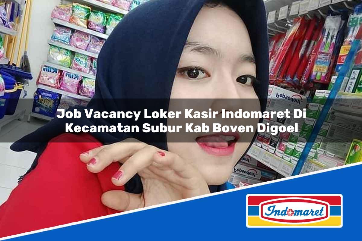 Job Vacancy Loker Kasir Indomaret di Kecamatan Subur, Kab. Boven Digoel Tahun 2025