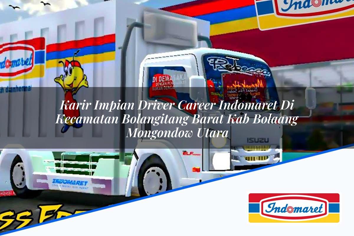 Karir Impian Driver Career Indomaret di Kecamatan Bolangitang Barat, Kab. Bolaang Mongondow Utara Tahun 2025
