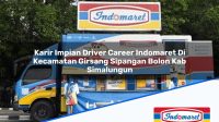 Karir Impian Driver Career Indomaret Di Kecamatan Girsang Sipangan Bolon Kab Simalungun 1753681053 | Karir Impian Driver Career Indomaret Di Kecamatan Girsang Sipangan Bolon, Kab. Simalungun Tahun 2025