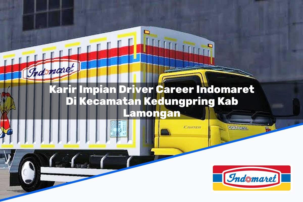 Karir Impian Driver Career Indomaret di Kecamatan Kedungpring, Kab. Lamongan Tahun 2025