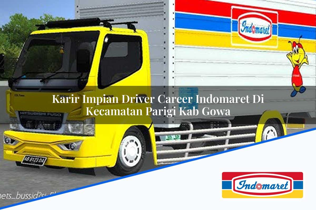 Karir Impian Driver Career Indomaret di Kecamatan Parigi, Kab. Gowa Tahun 2025