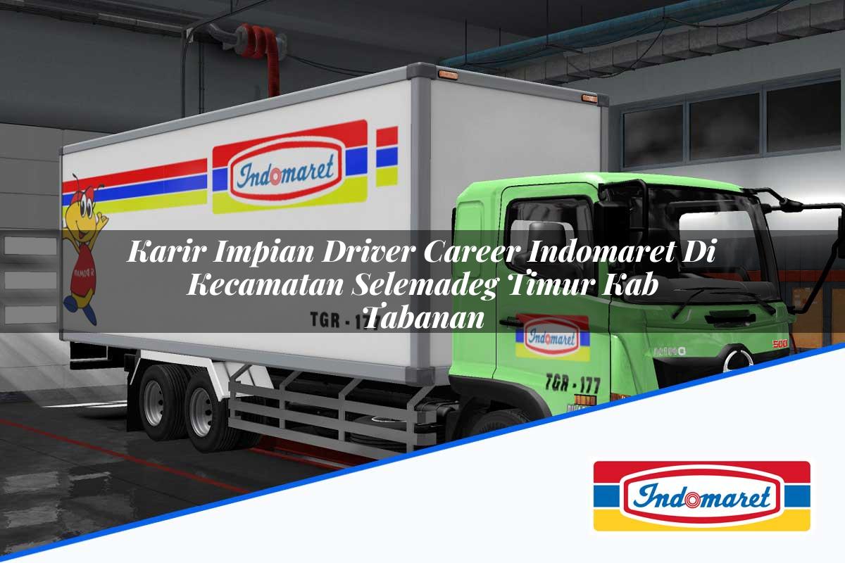 Karir Impian Driver Career Indomaret di Kecamatan Selemadeg Timur, Kab. Tabanan Tahun 2025