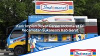 Karir Impian Driver Career Indomaret Di Kecamatan Sukaresmi Kab Garut 1753960295 | Karir Impian Driver Career Indomaret Di Kecamatan Sukaresmi, Kab. Garut Tahun 2025