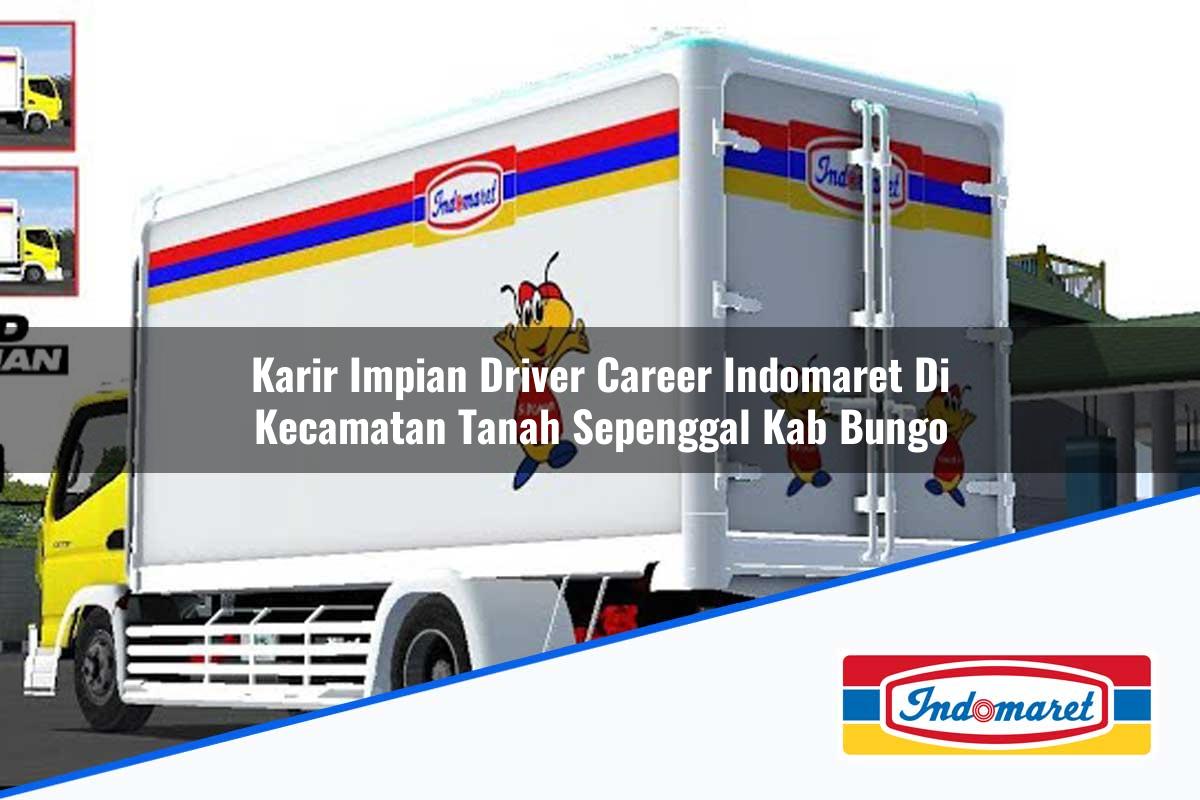 Karir Impian Driver Career Indomaret di Kecamatan Tanah Sepenggal, Kab. Bungo Tahun 2025