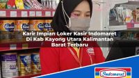 Karir Impian Loker Kasir Indomaret Di Kab Kayong Utara Kalimantan Barat Terbaru 1753346574 | Karir Impian Loker Kasir Indomaret Di Kab. Kayong Utara, Kalimantan Barat Terbaru