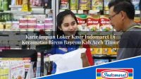 Karir Impian Loker Kasir Indomaret Di Kecamatan Birem Bayeun Kab Aceh Timur 1753429362 | Karir Impian Loker Kasir Indomaret Di Kecamatan Birem Bayeun, Kab. Aceh Timur Tahun 2025
