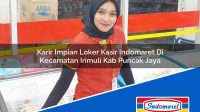 Karir Impian Loker Kasir Indomaret Di Kecamatan Irimuli Kab Puncak Jaya 1753076515 | Karir Impian Loker Kasir Indomaret Di Kecamatan Irimuli, Kab. Puncak Jaya Tahun 2025