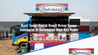 Karir Tanpa Syarat Rumit Driver Career Indomaret Di Kecamatan Mojo Kab Kediri 1753905173 | Karir Tanpa Syarat Rumit Driver Career Indomaret Di Kecamatan Mojo, Kab. Kediri Tahun 2025