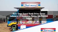Karir Tanpa Syarat Rumit Driver Career Indomaret Di Kecamatan Pandan Kab Tapanuli Tengah 1753462726 | Karir Tanpa Syarat Rumit Driver Career Indomaret Di Kecamatan Pandan, Kab. Tapanuli Tengah Tahun 2025